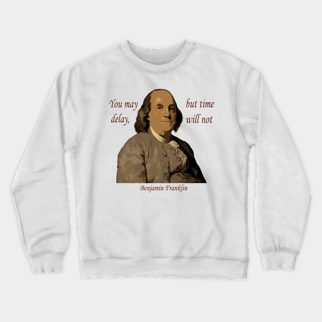 Benjamin Franklin Delay Quote Crewneck Sweatshirt by Andy's Art